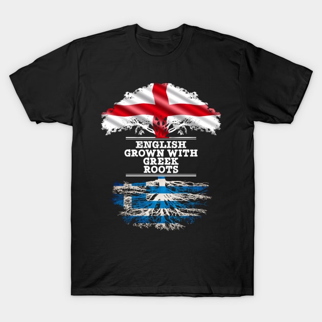 English Grown With Greek Roots - Gift for Greek With Roots From Greece T-Shirt by Country Flags